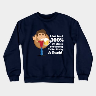 I Just Saved 100% On Stress Crewneck Sweatshirt